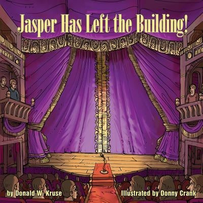 Jasper Has Left the Building! by Kruse, Donald W.