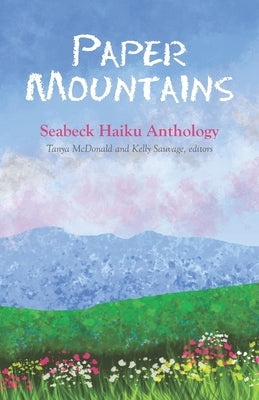 Paper Mountains: 2020 Seabeck Haiku Getaway Anthology by McDonald, Tanya