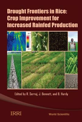 Drought Frontiers in Rice: Crop Improvement for Increased Rainfed Production by Serraj, Rachid