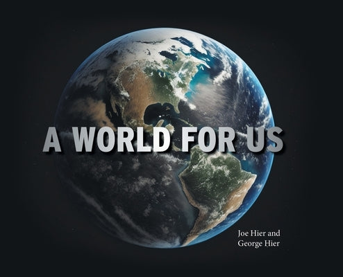 A World For Us by Hier, Joe