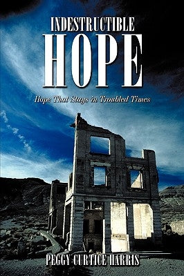 Indestructible Hope by Harris, Peggy Curtice