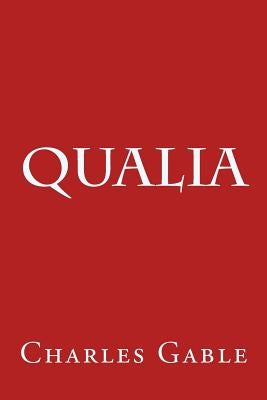 Qualia by Gable, Charles