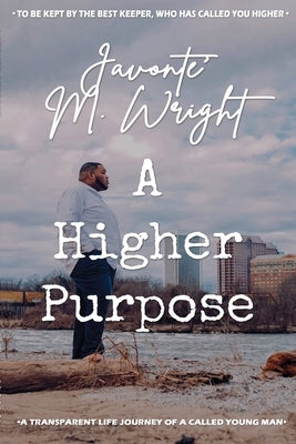 A Higher Purpose by Wright, Javonte'