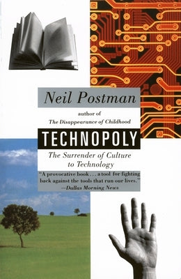 Technopoly: The Surrender of Culture to Technology by Postman, Neil