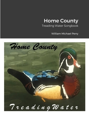 Home County/Treading Water Songbook by Perry, William Michael