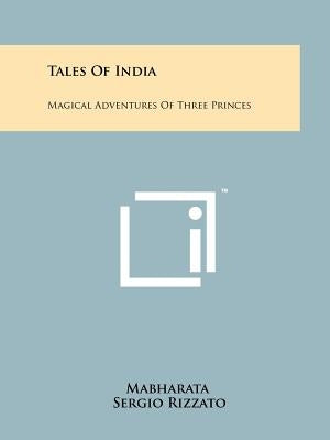 Tales of India: Magical Adventures of Three Princes by Mabharata