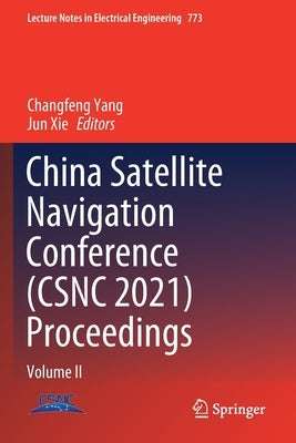China Satellite Navigation Conference (Csnc 2021) Proceedings: Volume II by Yang, Changfeng