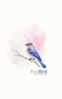 Free Bird by Edward, Mark