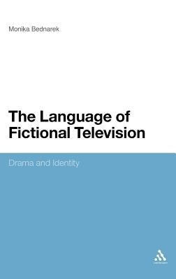 The Language of Fictional Television: Drama and Identity by Bednarek, Monika