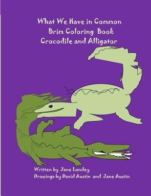 Crocodile and Alligator: What We Have in Common Brim Coloring Book by Austin, David