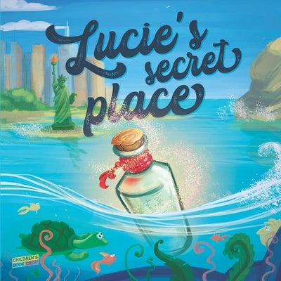 Lucie's Secret Place: Children's Book About Family, Adventure, Discovery, Magic Wishes - Picture book - Illustrated Bedtime Story Age 3-8 by Crew, Cb