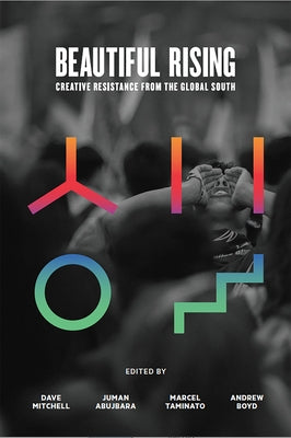 Beautiful Rising: Creative Resistance from the Global South by Abujbara, Juman