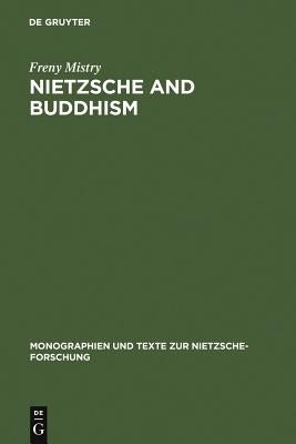 Nietzsche and Buddhism by Mistry, Freny
