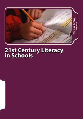 21st Century Literacy in Schools: The Parents' Guide by Wolsey Ed D., Thomas Devere