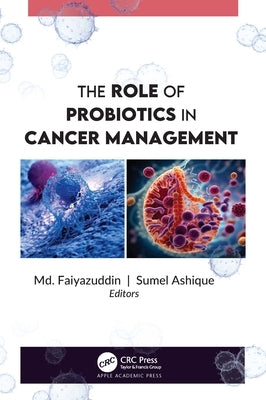 The Role of Probiotics in Cancer Management by Faiyazuddin, MD