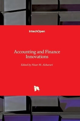 Accounting and Finance Innovations by Alsharari, Nizar