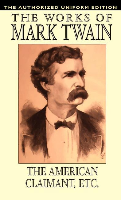 The American Claimant and Other Stories: The Authorized Uniform Edition by Twain, Mark