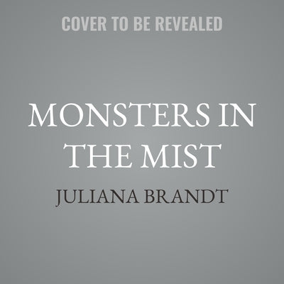 Monsters in the Mist by Brandt, Juliana