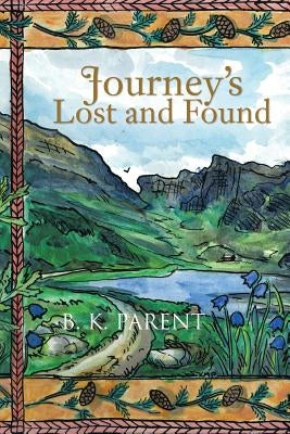 Journey's Lost and Found by Parent, B. K.