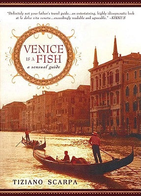 Venice Is a Fish: A Sensual Guide by Scarpa, Tiziano