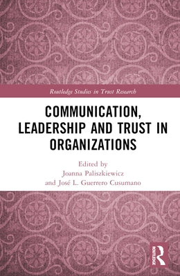 Communication, Leadership and Trust in Organizations by Paliszkiewicz, Joanna