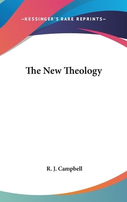 The New Theology by Campbell, R. J.