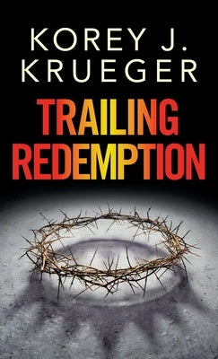 Trailing Redemption by Krueger, Korey J.
