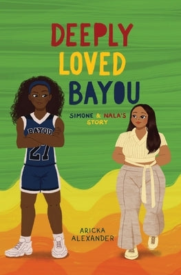 Deeply Loved Bayou: Simone & Nala's Story by Alexander, Aricka