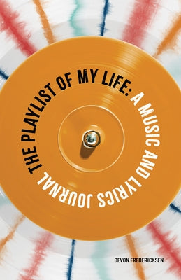 The Playlist of My Life: A Music and Lyrics Journal by Fredericksen, Devon