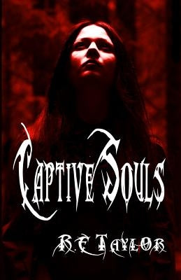 Captive Souls by Taylor, R. E.