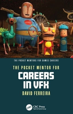 The Pocket Mentor for Careers in VFX by Ferreira, David