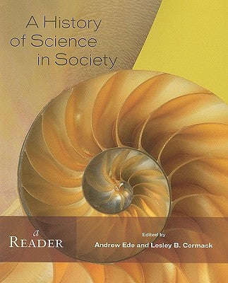 A History of Science in Society: A Reader by Ede, Andrew