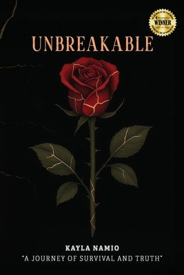 Unbreakable: A journey of survival and truth by Namio, Kayla