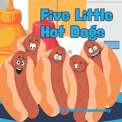 Five Little Hot Dogs by Veselovsky, Cassie