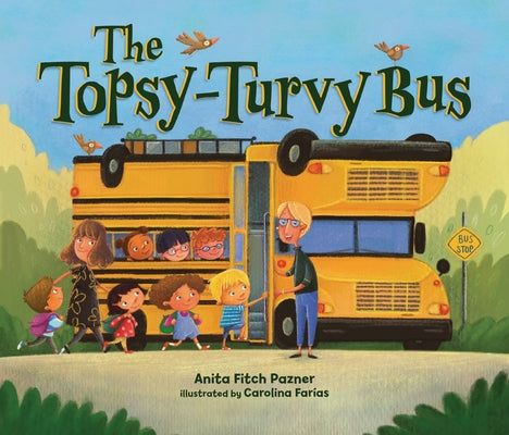The Topsy-Turvy Bus by Pazner, Anita Fitch