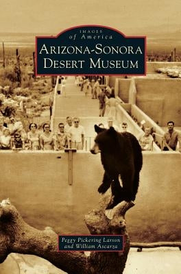 Arizona-Sonora Desert Museum by Larson, Peggy Pickering