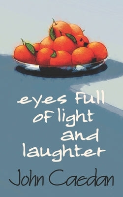 Eyes Full of Light and Laughter by Caedan, John