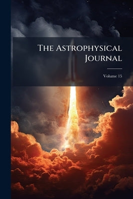 The Astrophysical Journal; Volume 15 by Anonymous