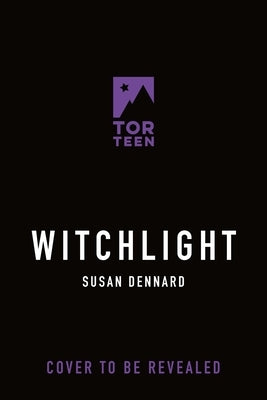 Witchlight: A Witchlands Novel by Dennard, Susan