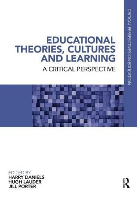 Educational Theories, Cultures and Learning: A Critical Perspective by Daniels, Harry