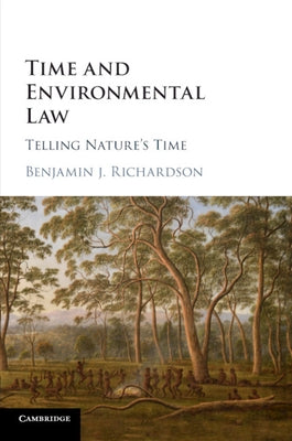 Time and Environmental Law by Richardson, Benjamin J.