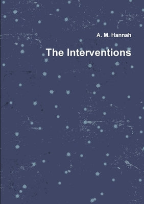 The Interventions by Hannah, A. M.