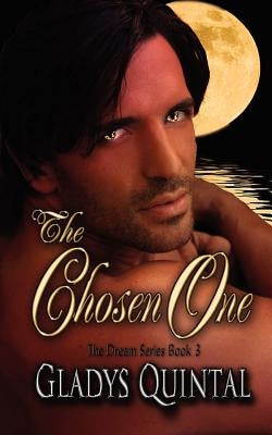 The Chosen One: The Dream Series by Quintal, Gladys