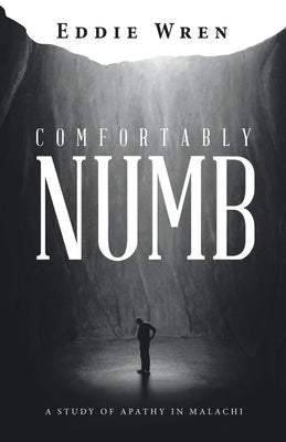 Comfortably Numb: A Study of Apathy in Malachi by Wren, Eddie
