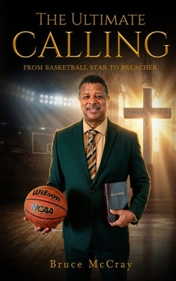 The Ultimate Calling by McCray, Bruce