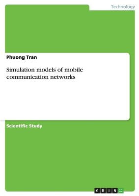 Simulation models of mobile communication networks by Tran, Phuong