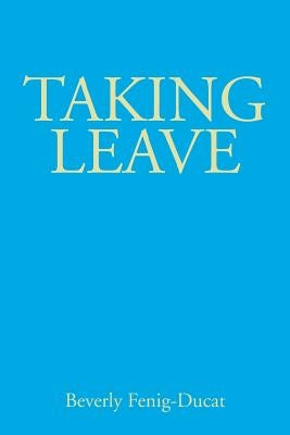 Taking Leave by Fenig-Ducat, Beverly