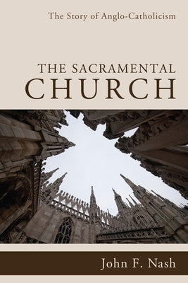 The Sacramental Church by Nash, John F.