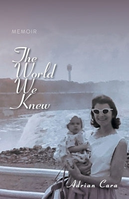 The World We Knew: Memoir by Cara, Adrian