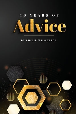 Forty Years of Advice by Wilkerson, Philip